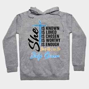 July Queen She Is Known Loved Chosen Worthy Enough She Is Me I Am She Hoodie